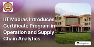 IIT Madras Introduces Certificate Program in Operation and Supply Chain Analytics; Apply by September 20